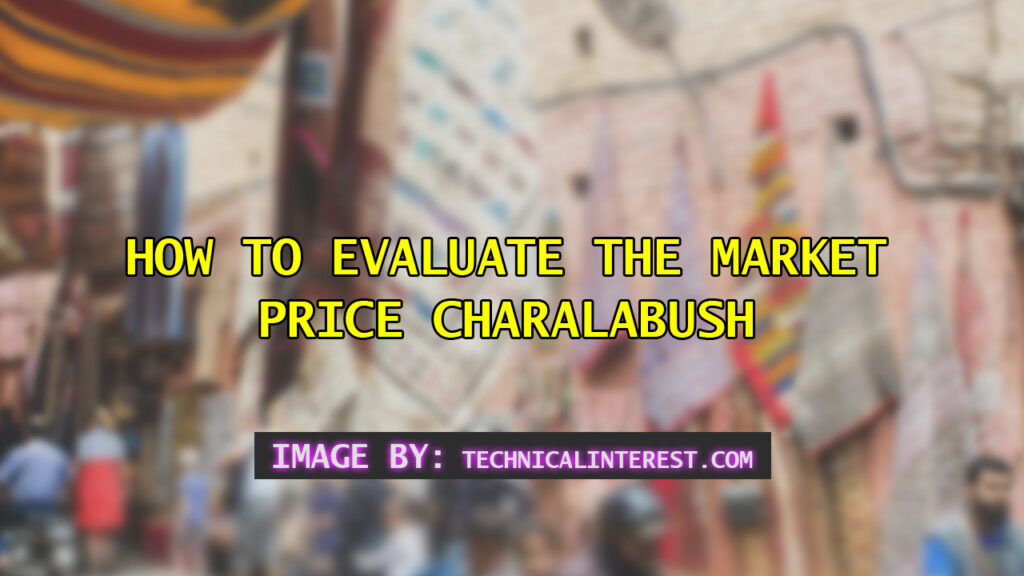 How to Evaluate the Market Price Charalabush