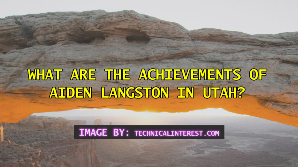 What Are the Achievements of Aiden Langston in Utah?