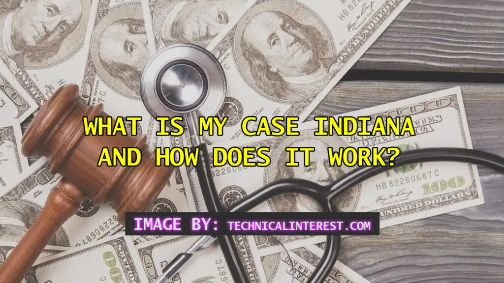 What Is My Case Indiana and How Does It Work?