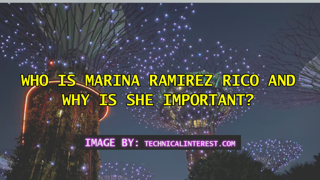 Who Is Marina Ramirez Rico and Why Is She Important?