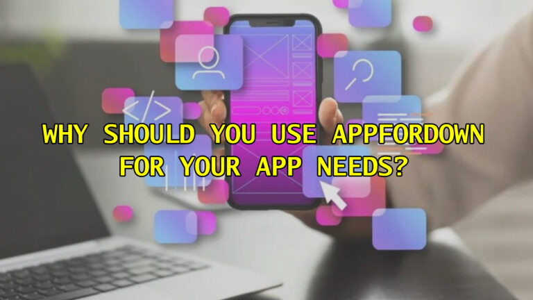 Why Should You Use Appfordown for Your App Needs?