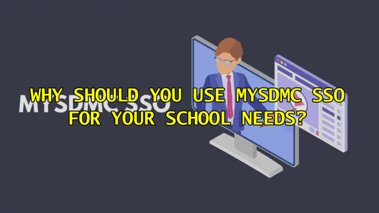 Why Should You Use MySDMC SSO for Your School Needs?