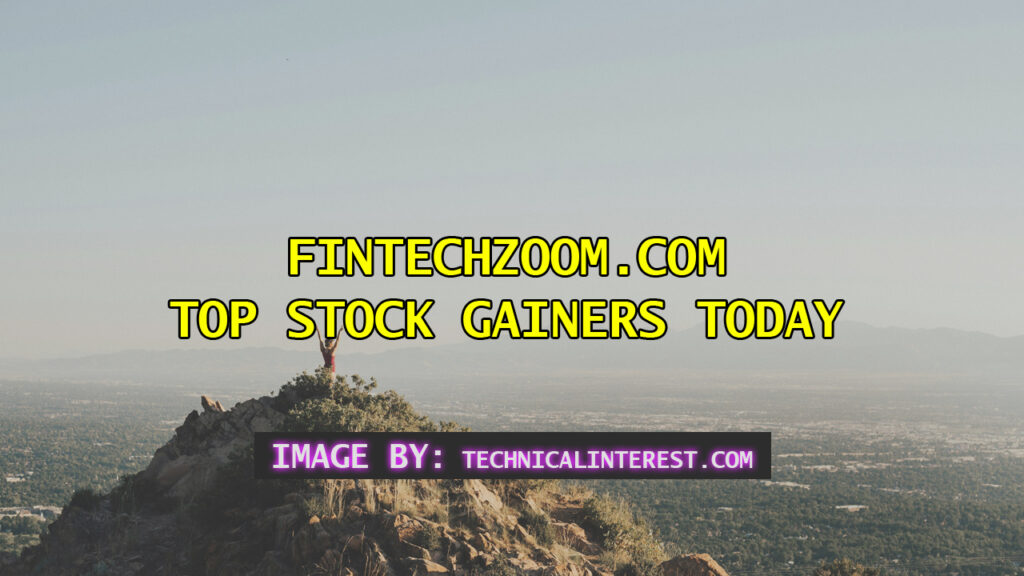 fintechzoom.com top stock gainers today