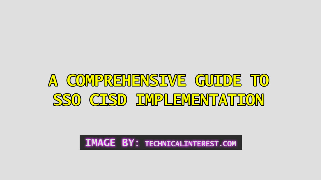 A Comprehensive Guide to SSO CISD Implementation