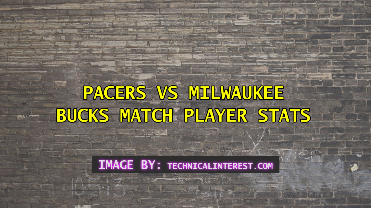 Pacers vs milwaukee bucks match player stats