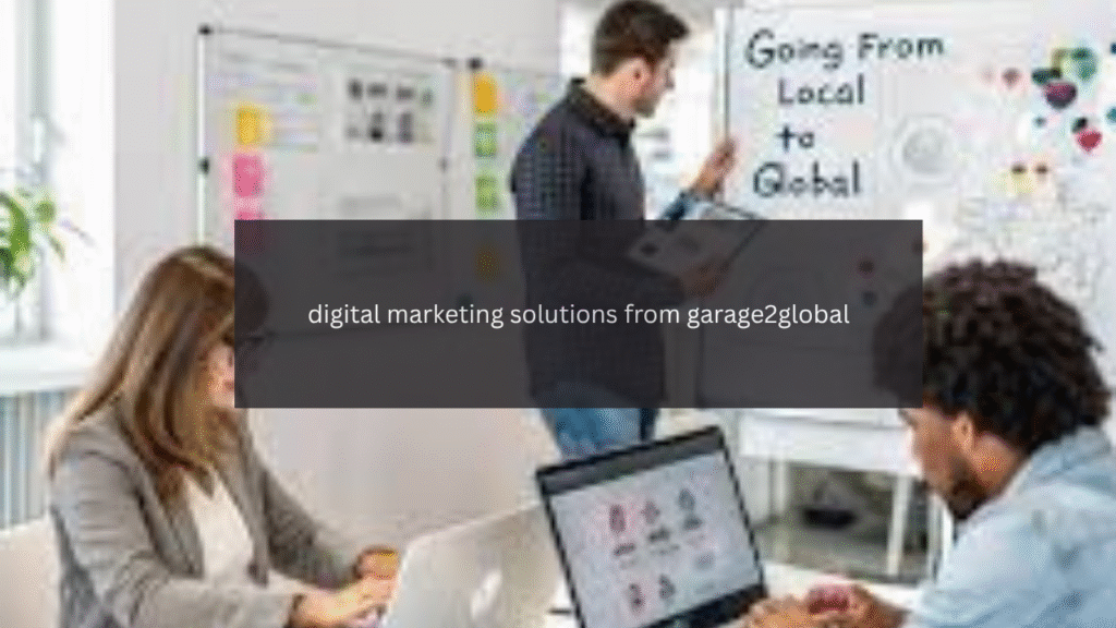 exploring digital marketing solutions from garage2global