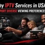 Why IPTV Services in USA Support Diverse Viewing Preferences