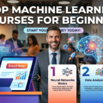 Top Machine Learning Courses for Beginners: Your Ultimate Guide