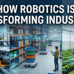 How Robotics is Transforming Industries