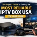 The Buyer's Guide to Finding the Most Reliable IPTV Box USA for Your Home